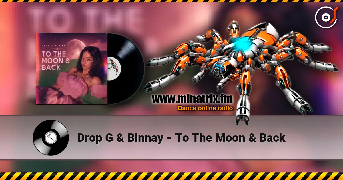 Drop G & Binnay - To The Moon & Back жоғары сапада онлайн тыңдау | Minatrix.FM