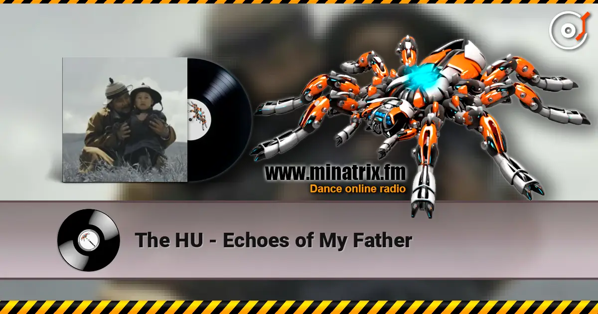 The HU - Echoes of My Father жоғары сапада онлайн тыңдау | Minatrix.FM