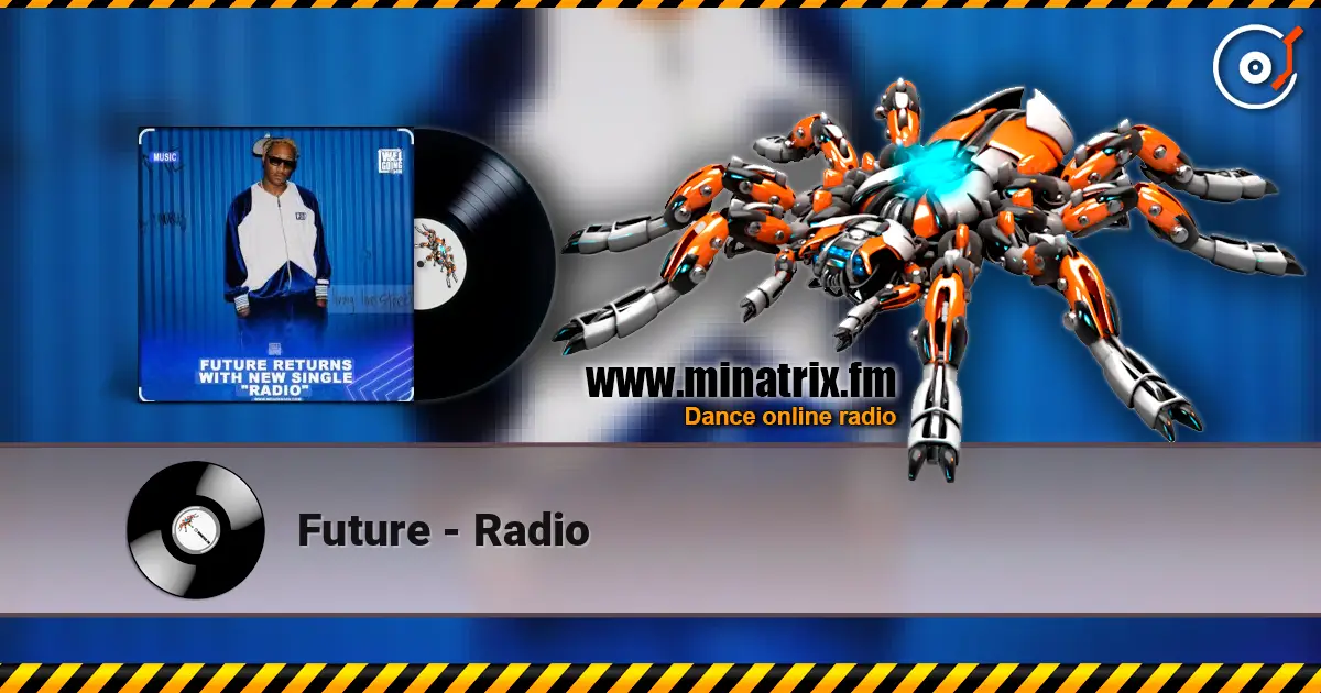 Future - Radio жоғары сапада онлайн тыңдау | Minatrix.FM