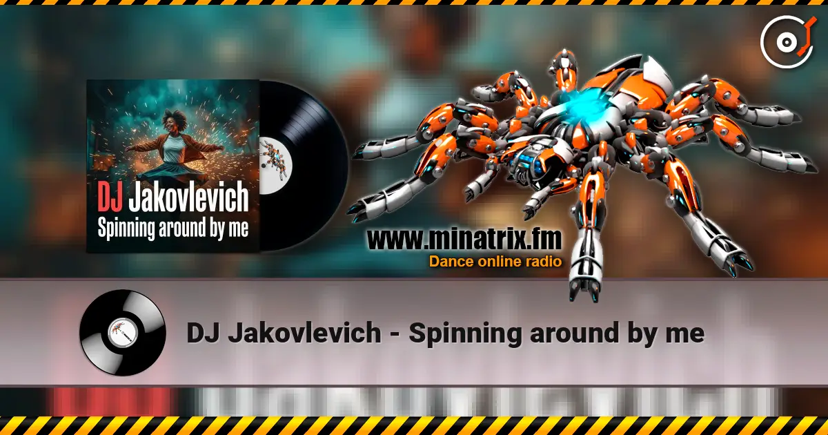 DJ Jakovlevich - Spinning around by me жоғары сапада онлайн тыңдау | Minatrix.FM
