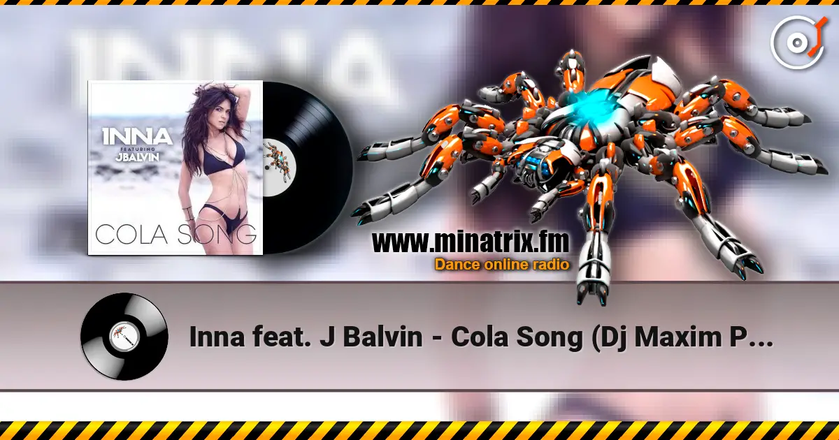 Inna feat. J Balvin - Cola Song (Dj Maxim Project Remix) жоғары сапада онлайн тыңдау | Minatrix.FM