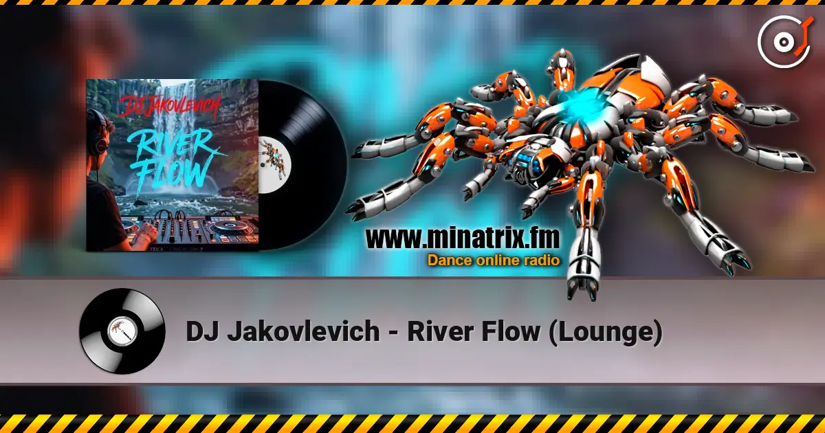 DJ Jakovlevich - River Flow (Lounge) жоғары сапада онлайн тыңдау | Minatrix.FM
