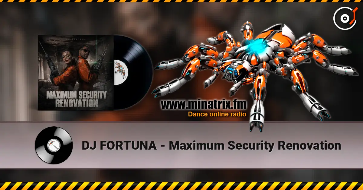 DJ FORTUNA - Maximum Security Renovation жоғары сапада онлайн тыңдау | Minatrix.FM