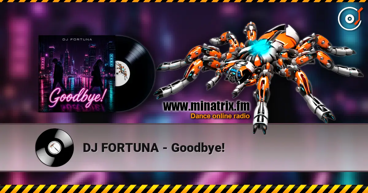 DJ FORTUNA - Goodbye! жоғары сапада онлайн тыңдау | Minatrix.FM