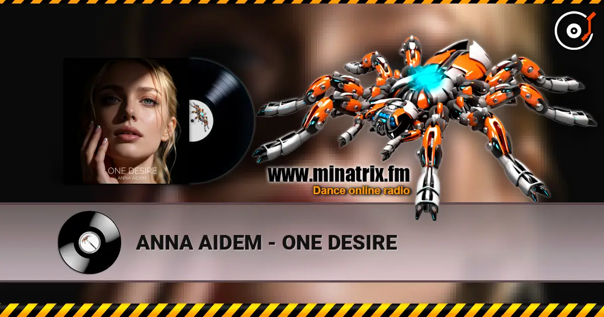 ANNA AIDEM - ONE DESIRE жоғары сапада онлайн тыңдау | Minatrix.FM