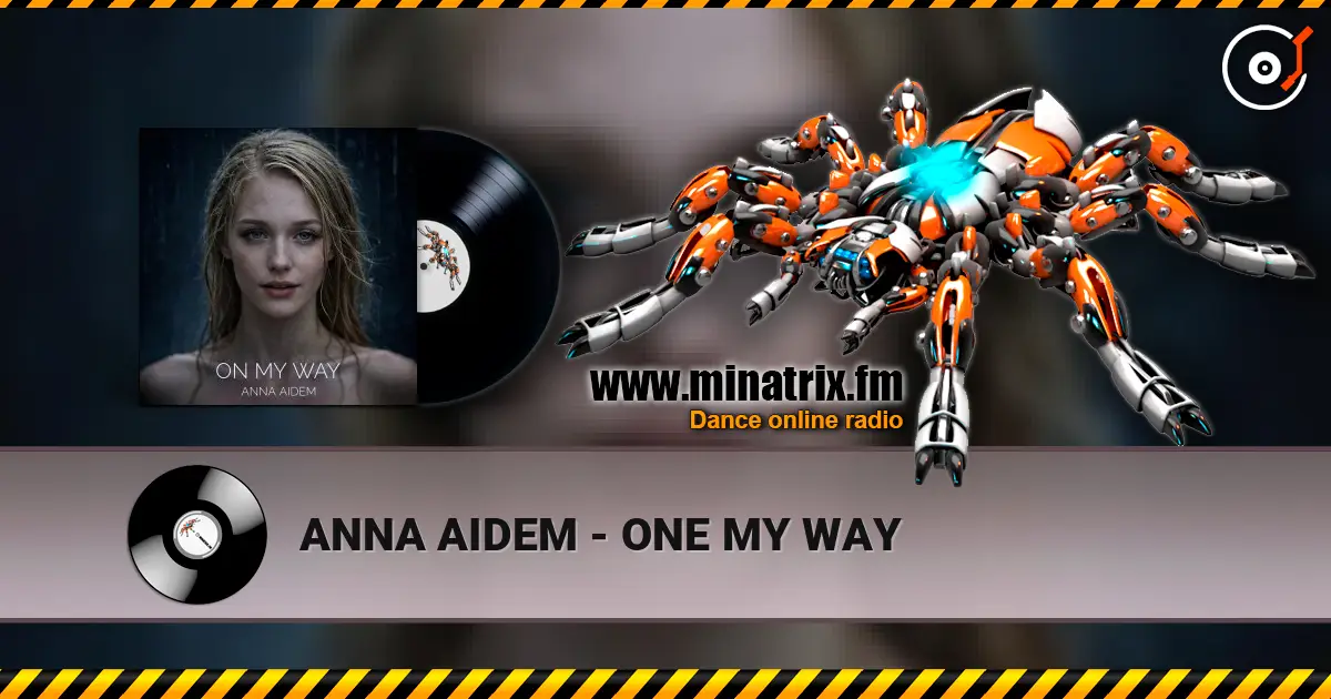ANNA AIDEM - ONE MY WAY жоғары сапада онлайн тыңдау | Minatrix.FM