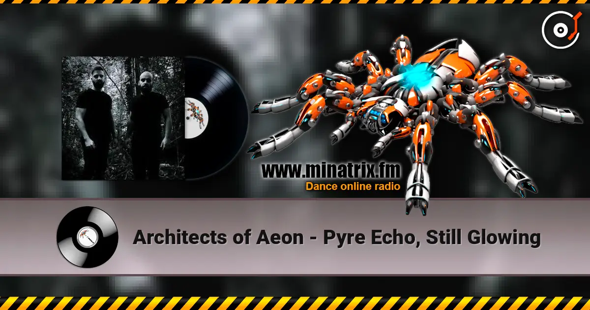 Architects of Aeon - Pyre Echo, Still Glowing жоғары сапада онлайн тыңдау | Minatrix.FM