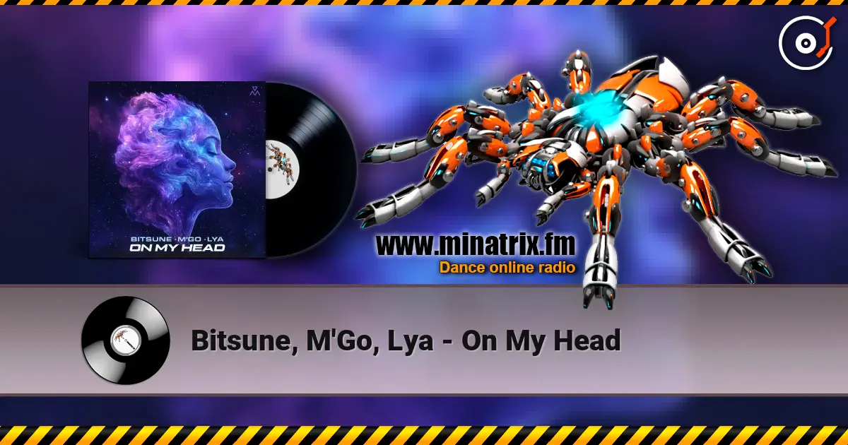 Bitsune, M'Go, Lya - On My Head 高品质在线收听 | Minatrix.FM