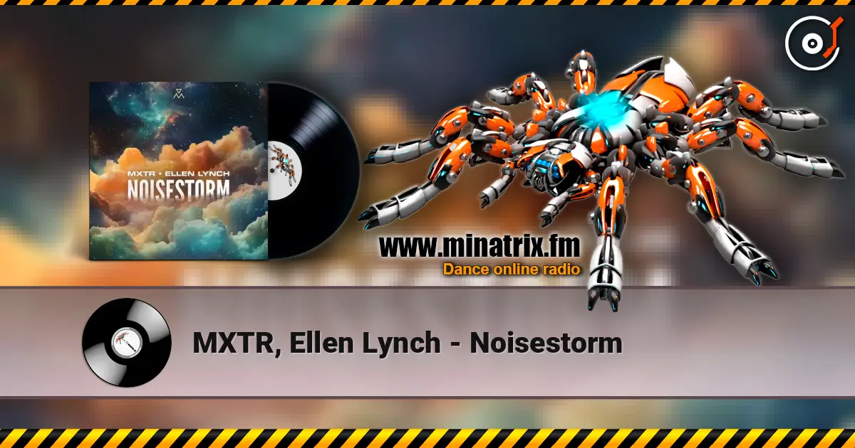 MXTR, Ellen Lynch - Noisestorm жоғары сапада онлайн тыңдау | Minatrix.FM