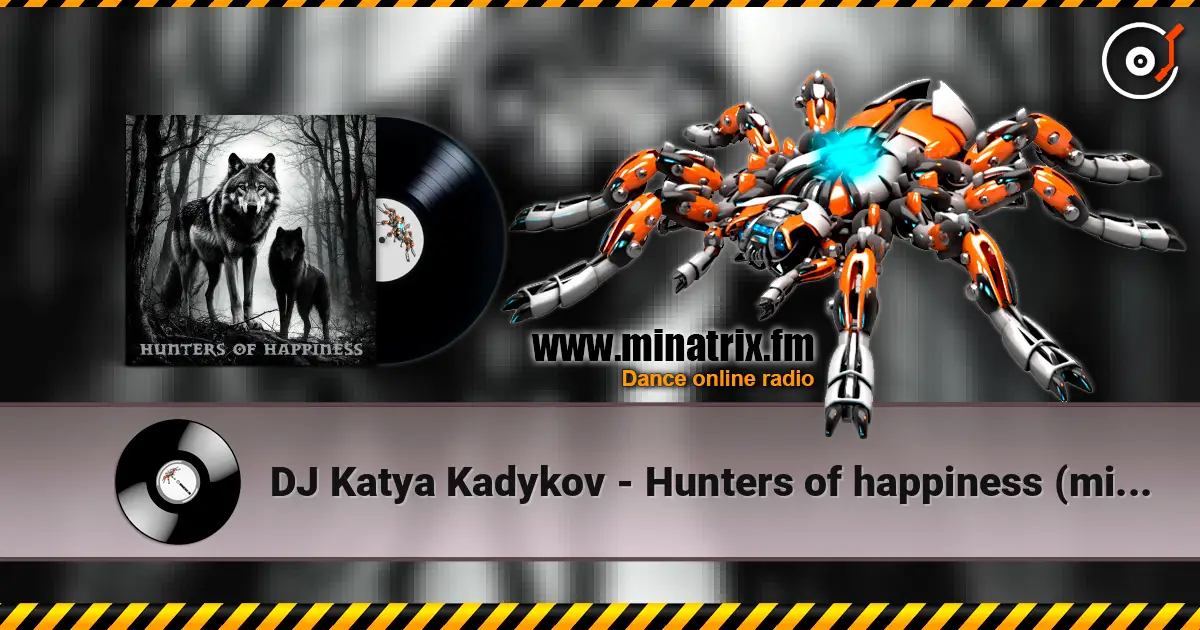DJ Katya Kadykov - Hunters of happiness (minatrix_edition) жоғары сапада онлайн тыңдау | Minatrix.FM