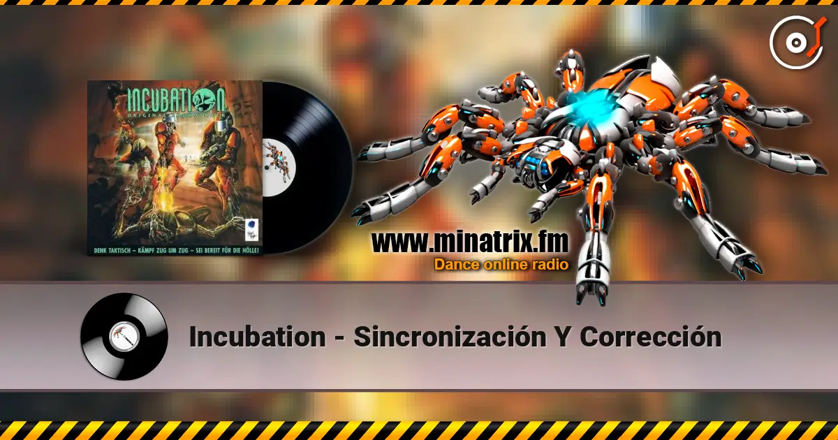 Incubation - Sincronización Y Corrección жоғары сапада онлайн тыңдау | Minatrix.FM