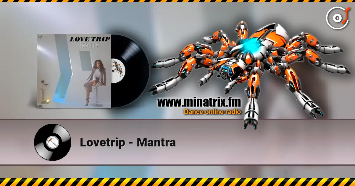 Lovetrip - Mantra жоғары сапада онлайн тыңдау | Minatrix.FM