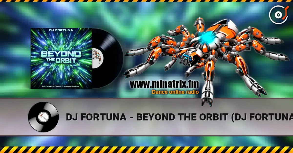 DJ FORTUNA - BEYOND THE ORBIT (DJ FORTUNA) жоғары сапада онлайн тыңдау | Minatrix.FM