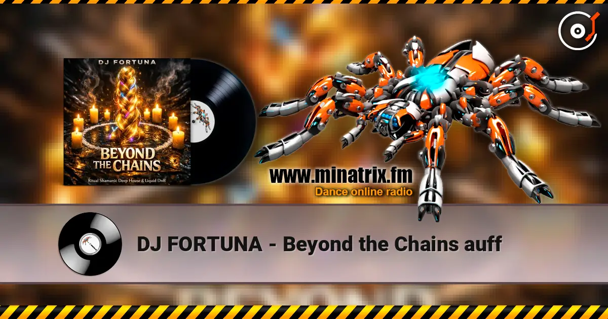 DJ FORTUNA - Beyond the Chains auff жоғары сапада онлайн тыңдау | Minatrix.FM