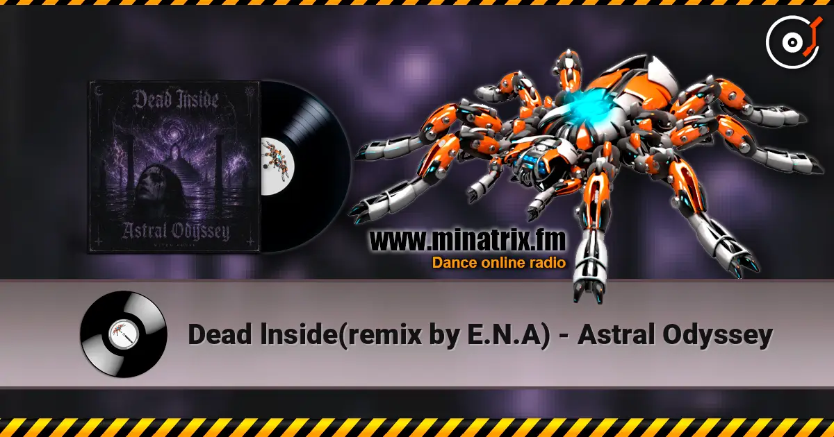 Dead lnside(remix by E.N.A) - Astral Odyssey жоғары сапада онлайн тыңдау | Minatrix.FM