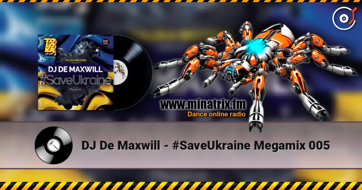 DJ De Maxwill - #SaveUkraine Megamix 005 жоғары сапада онлайн тыңдау | Minatrix.FM