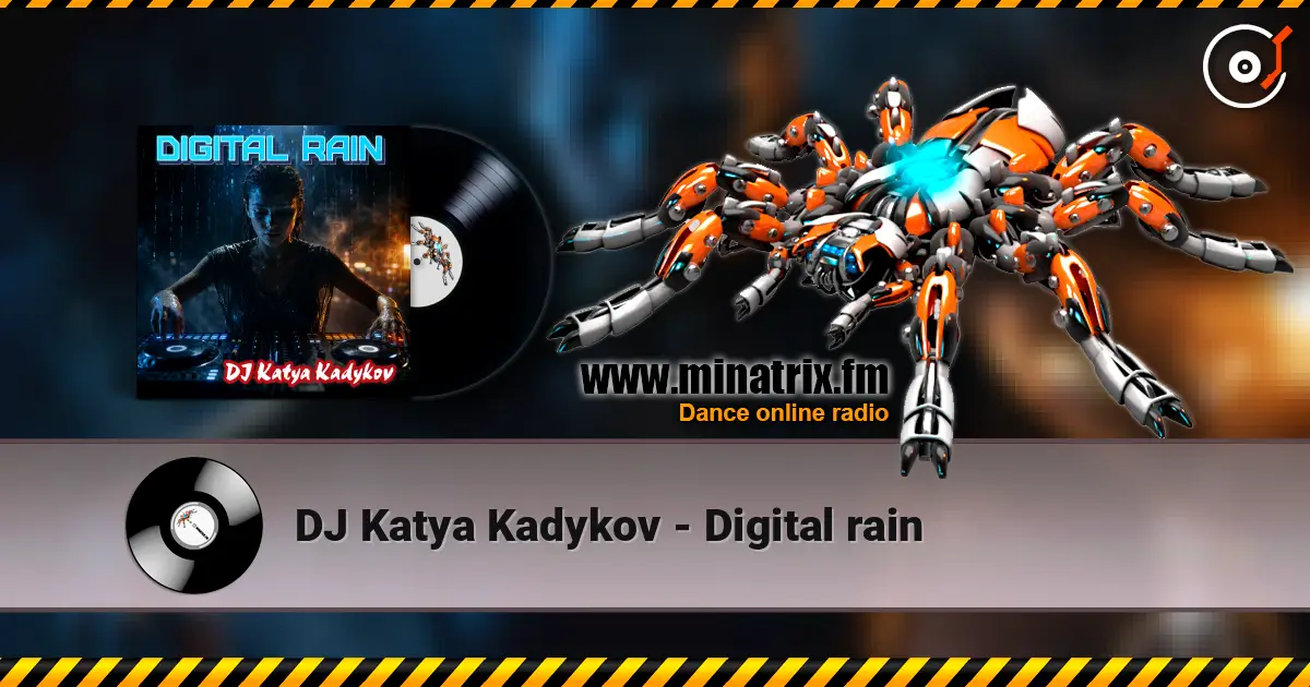 DJ Katya Kadykov - Digital rain жоғары сапада онлайн тыңдау | Minatrix.FM