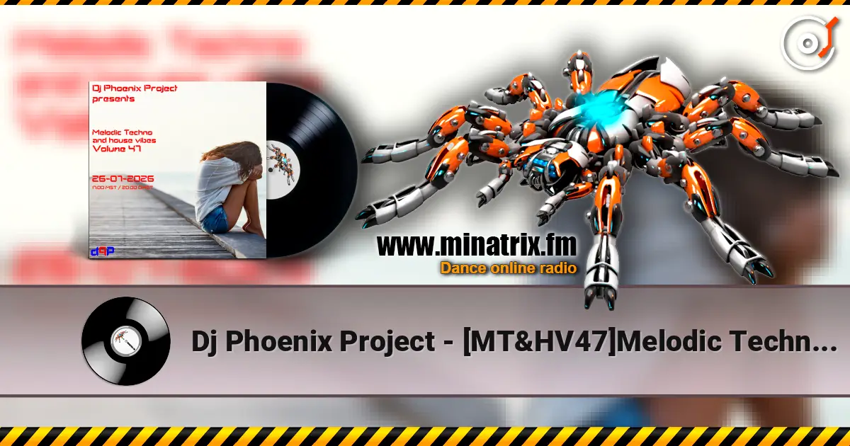 Dj Phoenix Project - [MT&HV47]Melodic Techno&House Vibes vol.47 жоғары сапада онлайн тыңдау | Minatrix.FM