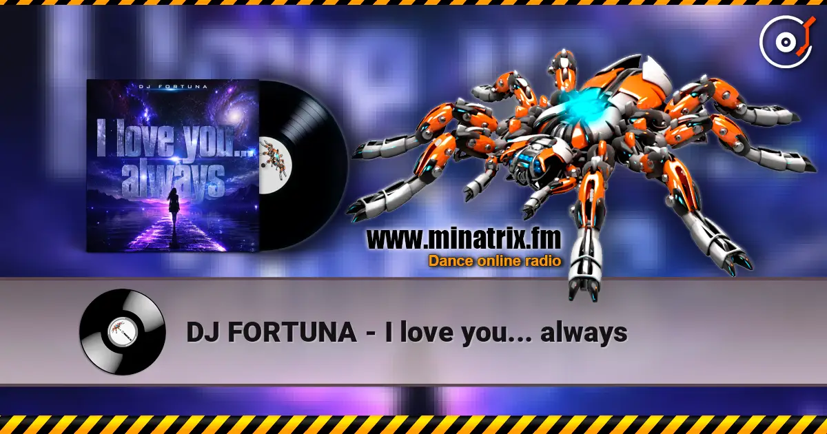 DJ FORTUNA - I love you... always жоғары сапада онлайн тыңдау | Minatrix.FM