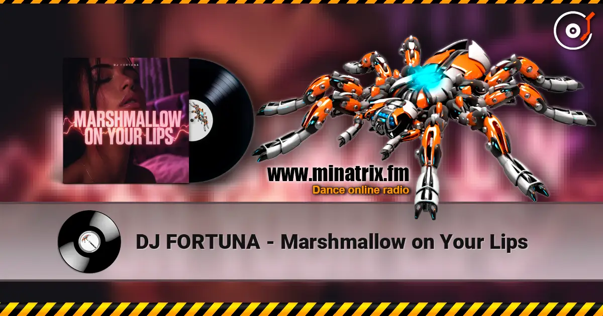 DJ FORTUNA - Marshmallow on Your Lips жоғары сапада онлайн тыңдау | Minatrix.FM