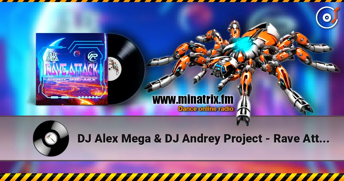 DJ Alex Mega & DJ Andrey Project - Rave Attack (special mix) жоғары сапада онлайн тыңдау | Minatrix.FM