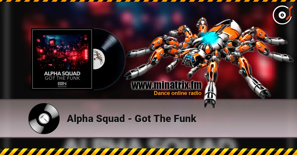 Alpha Squad - Got The Funk 高品质在线收听 | Minatrix.FM