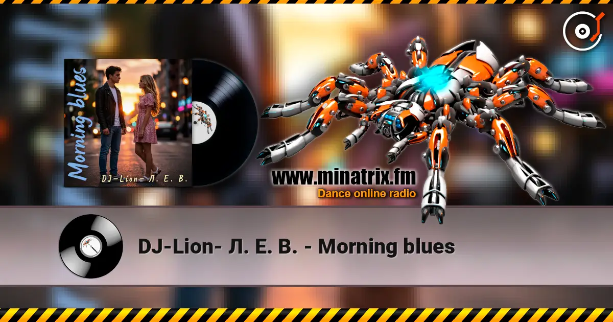 DJ-Lion- Л. Е. В. - Morning blues жоғары сапада онлайн тыңдау | Minatrix.FM