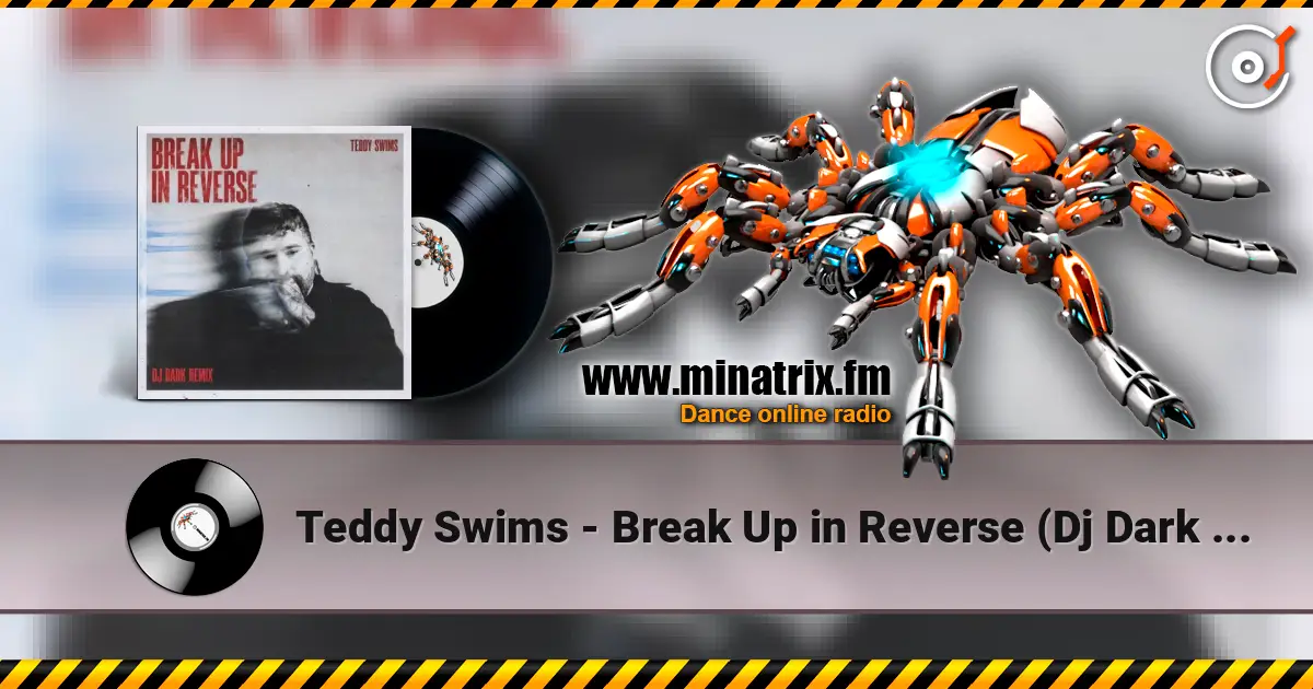 Teddy Swims - Break Up in Reverse (Dj Dark Remix) жоғары сапада онлайн тыңдау | Minatrix.FM