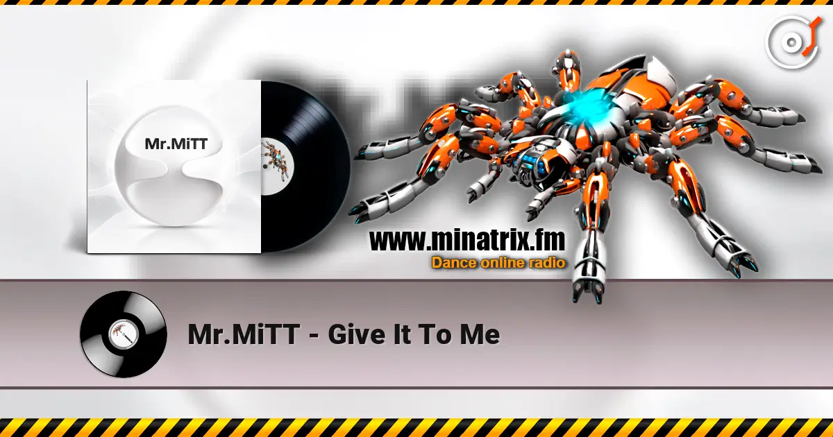 Mr.MiTT - Give It To Me жоғары сапада онлайн тыңдау | Minatrix.FM