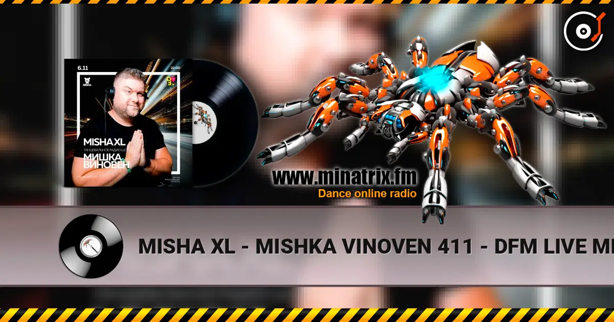 MISHA XL - MISHKA VINOVEN 411 - DFM LIVE MIX #411 жоғары сапада онлайн тыңдау | Minatrix.FM