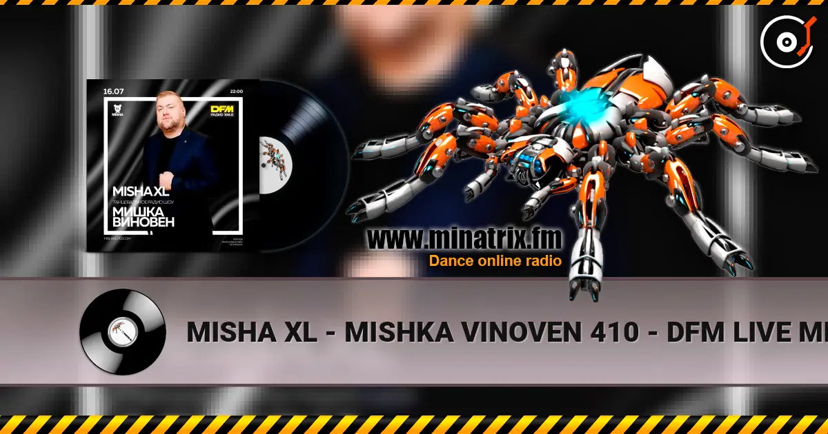 MISHA XL - MISHKA VINOVEN 410 - DFM LIVE MIX #410 жоғары сапада онлайн тыңдау | Minatrix.FM