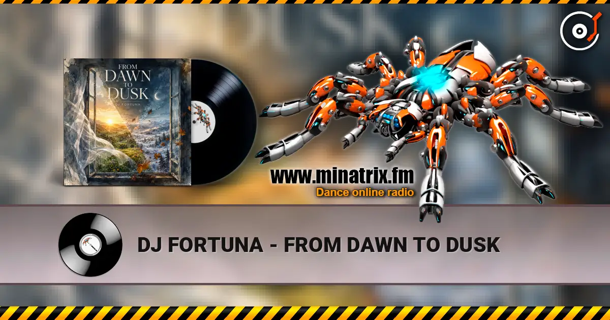 DJ FORTUNA - FROM DAWN TO DUSK жоғары сапада онлайн тыңдау | Minatrix.FM