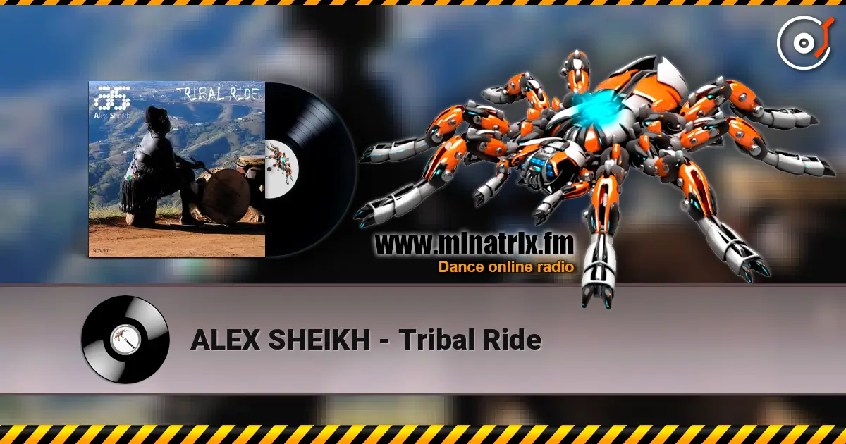 ALEX SHEIKH - Tribal Ride жоғары сапада онлайн тыңдау | Minatrix.FM