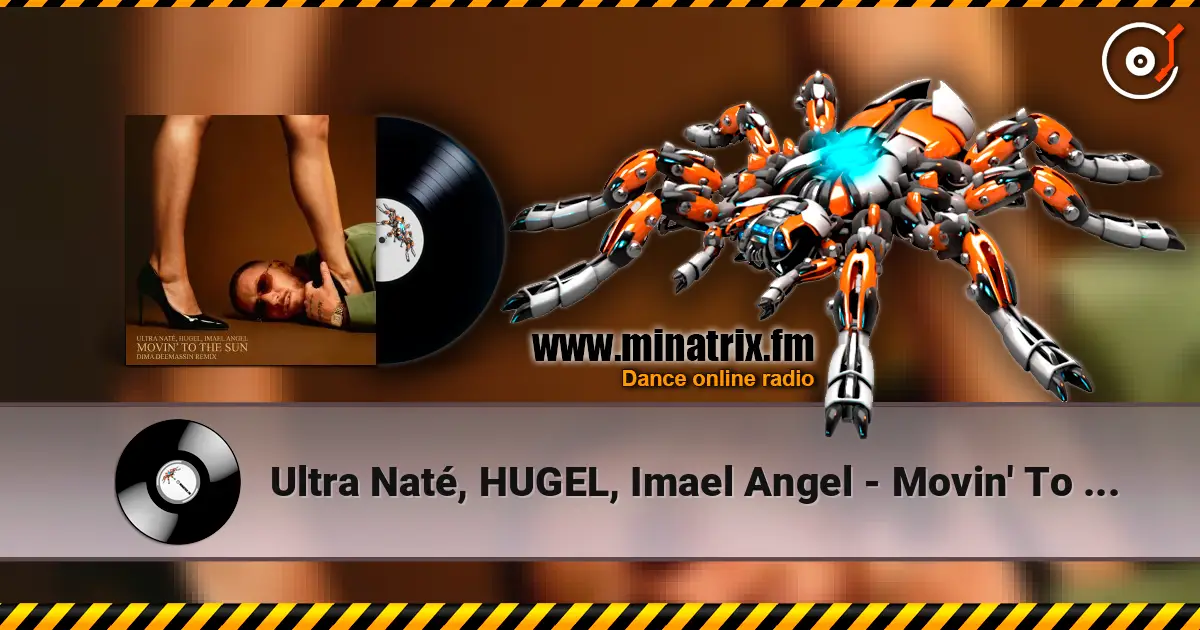 Ultra Naté, HUGEL, Imael Angel - Movin' To The Sun (Dima Deemassin Remix) жоғары сапада онлайн тыңдау | Minatrix.FM