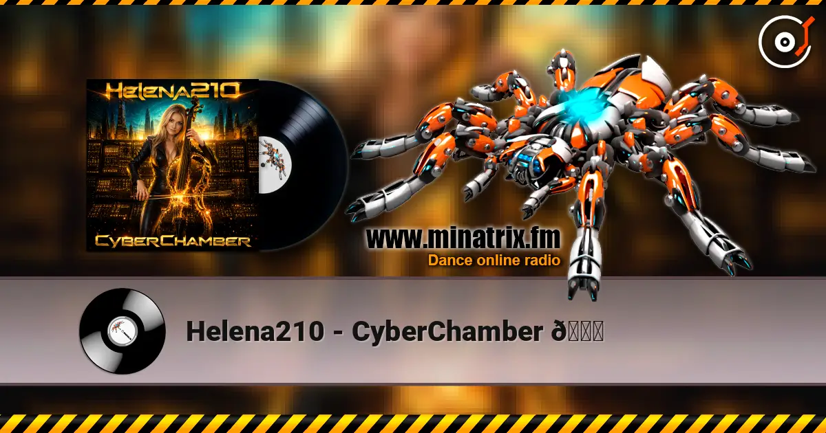 Helena210 - CyberChamber 🌅 жоғары сапада онлайн тыңдау | Minatrix.FM