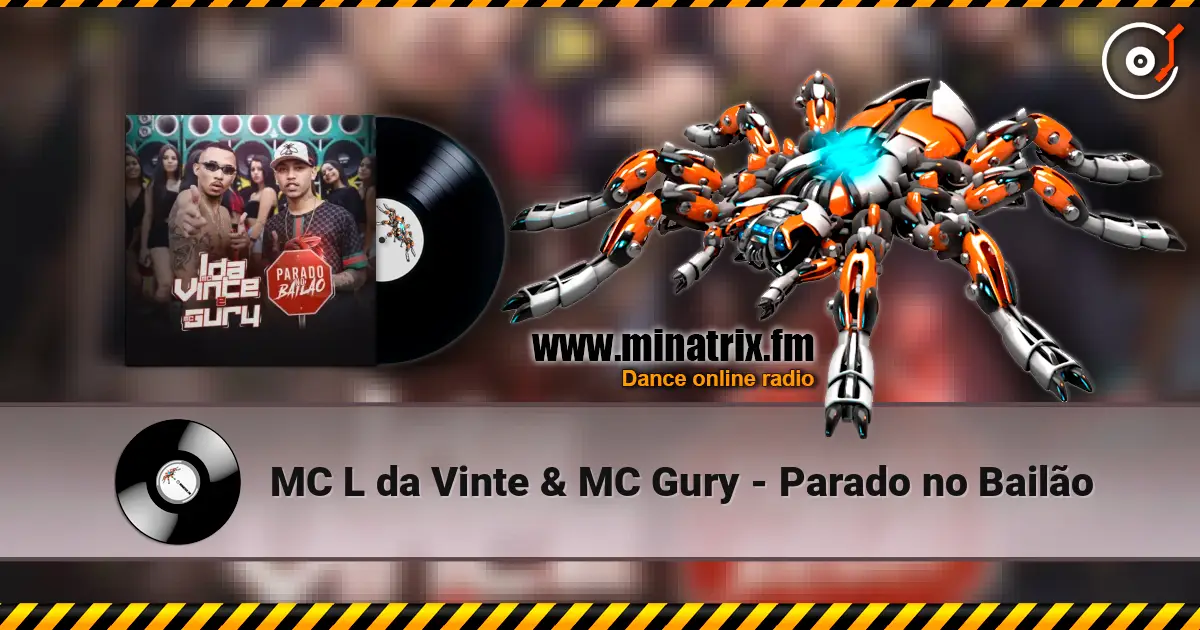 MC L da Vinte & MC Gury - Parado no Bailão жоғары сапада онлайн тыңдау | Minatrix.FM