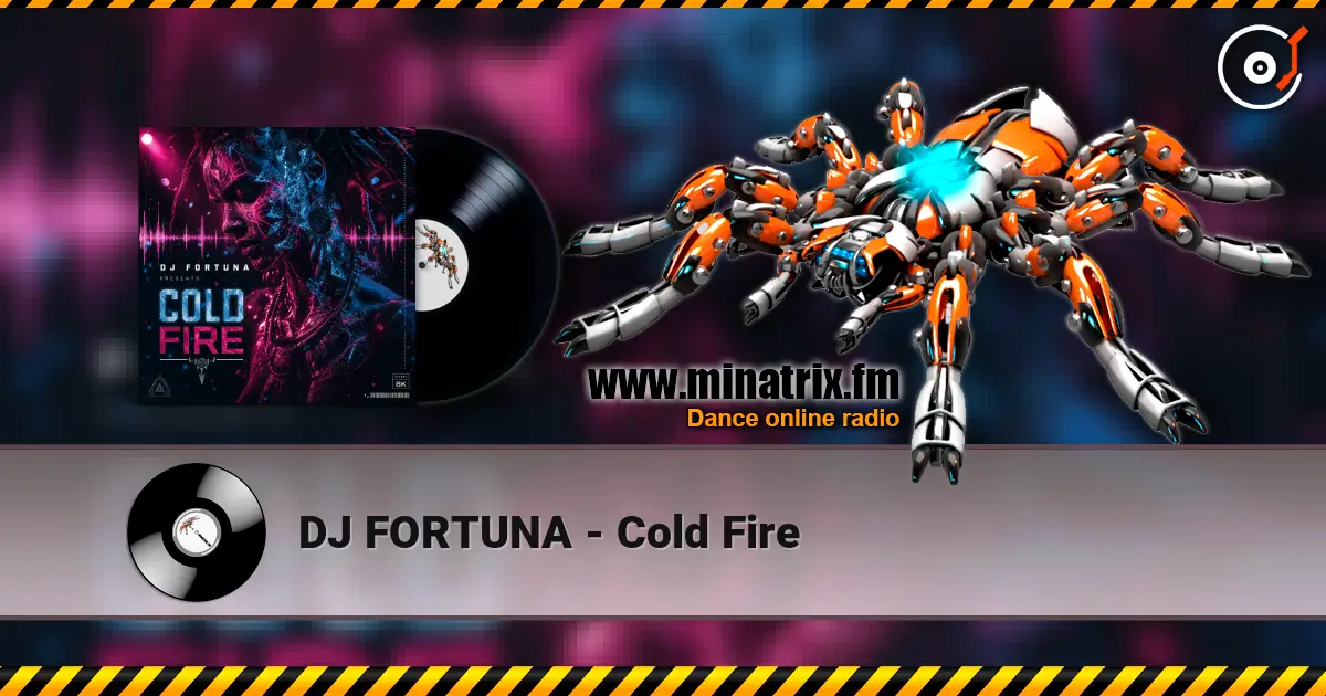DJ FORTUNA - Cold Fire жоғары сапада онлайн тыңдау | Minatrix.FM