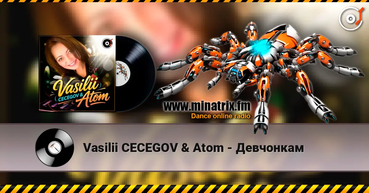 Vasilii CECEGOV & Atom - Девчонкам жоғары сапада онлайн тыңдау | Minatrix.FM