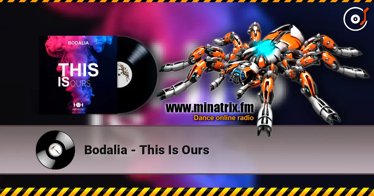 Bodalia - This Is Ours жоғары сапада онлайн тыңдау | Minatrix.FM