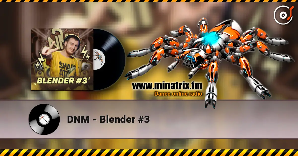 DNM - Blender #3 жоғары сапада онлайн тыңдау | Minatrix.FM