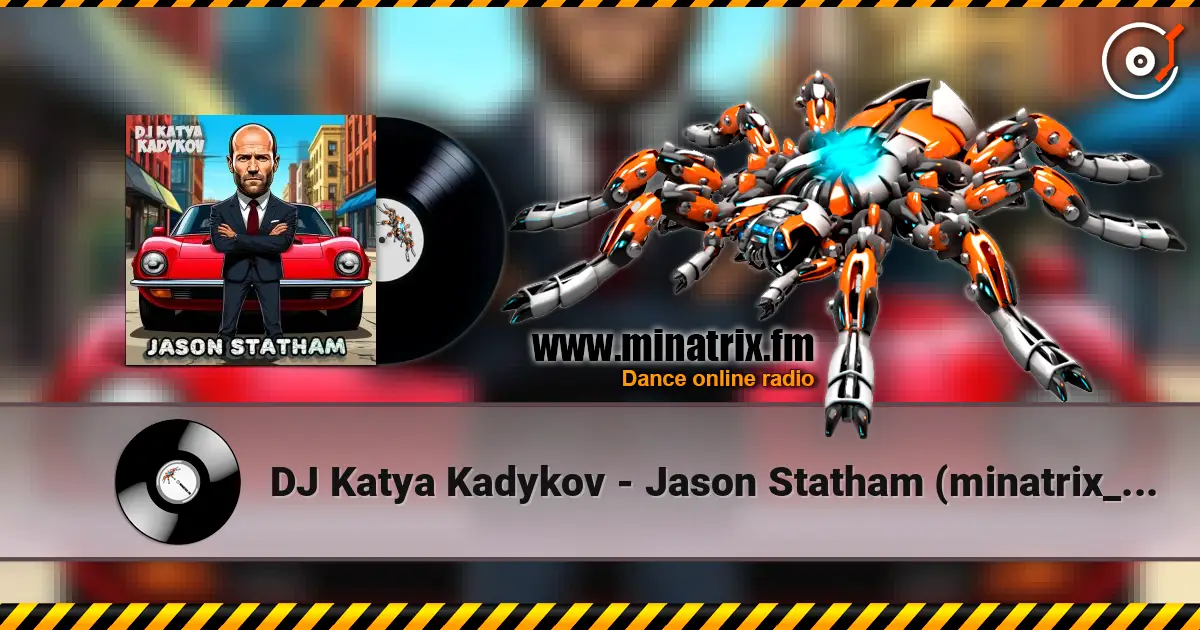 DJ Katya Kadykov - Jason Statham (minatrix_edition) жоғары сапада онлайн тыңдау | Minatrix.FM