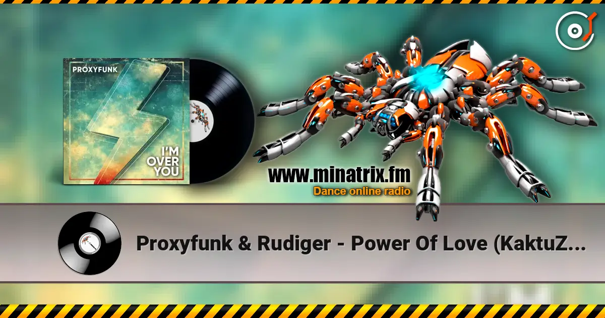 Proxyfunk & Rudiger - Power Of Love (KaktuZ Remix) жоғары сапада онлайн тыңдау | Minatrix.FM