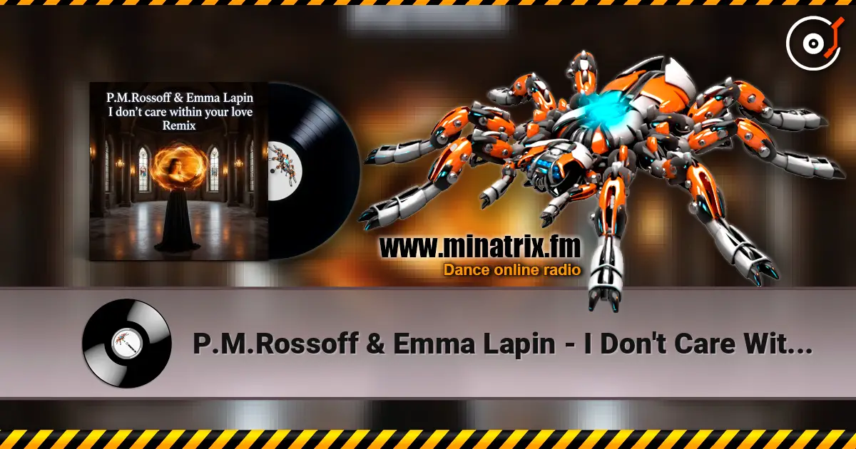P.M.Rossoff & Emma Lapin - I Don't Care Within Your Love 1985. REMIX 2026 жоғары сапада онлайн тыңдау | Minatrix.FM