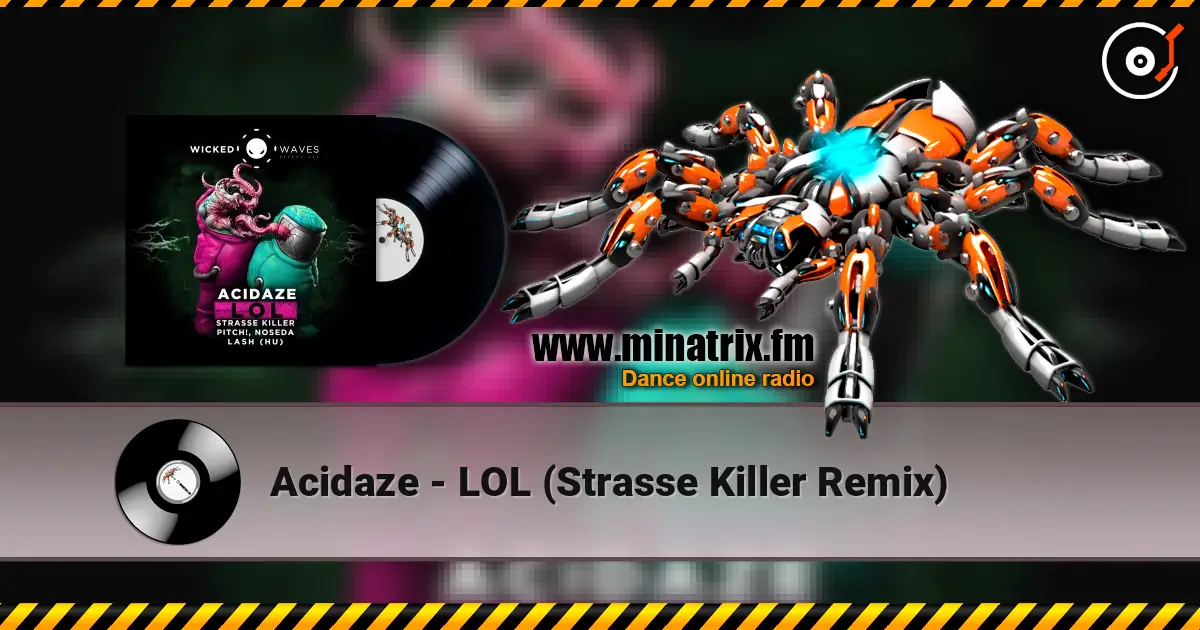 Acidaze - LOL (Strasse Killer Remix) жоғары сапада онлайн тыңдау | Minatrix.FM