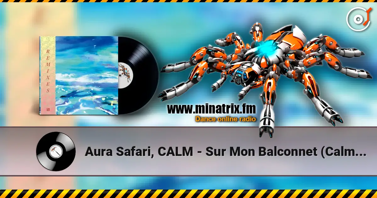 Aura Safari, CALM - Sur Mon Balconnet (Calm’s Mellow Mellow Acid Remix) жоғары сапада онлайн тыңдау | Minatrix.FM