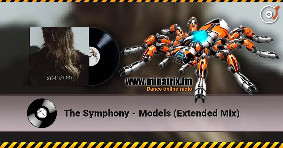 The Symphony - Models (Extended Mix) жоғары сапада онлайн тыңдау | Minatrix.FM