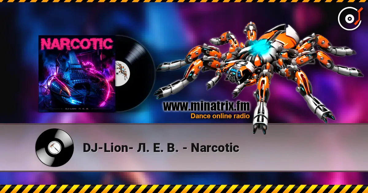 DJ-Lion- Л. Е. В. - Narcotic жоғары сапада онлайн тыңдау | Minatrix.FM