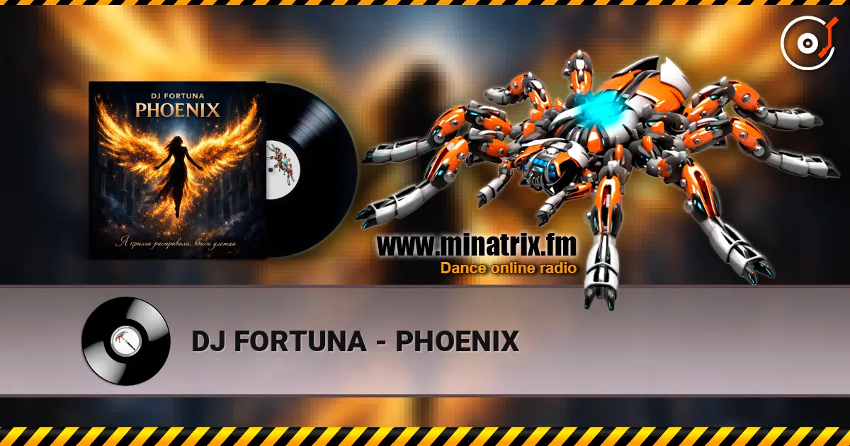 DJ FORTUNA - PHOENIX жоғары сапада онлайн тыңдау | Minatrix.FM