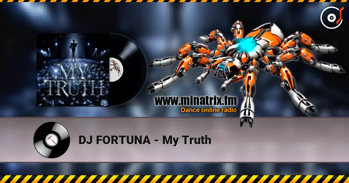 DJ FORTUNA - My Truth жоғары сапада онлайн тыңдау | Minatrix.FM
