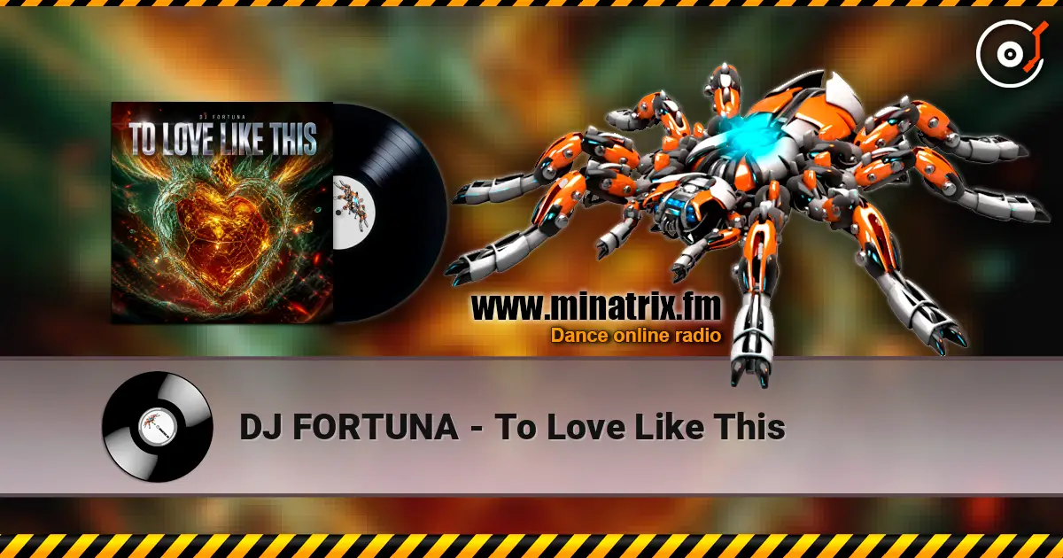 DJ FORTUNA - To Love Like This жоғары сапада онлайн тыңдау | Minatrix.FM